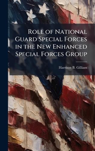 Role of National Guard Special Forces in the New Enhanced Special Forces Group
