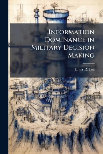 Information Dominance in Military Decision Making