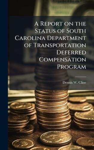 A Report on the Status of South Carolina Department of Transportation Deferred Compensation Program