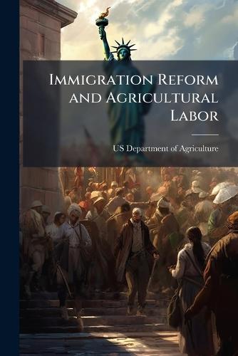 Immigration Reform and Agricultural Labor