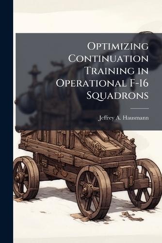 Optimizing Continuation Training in Operational F-16 Squadrons