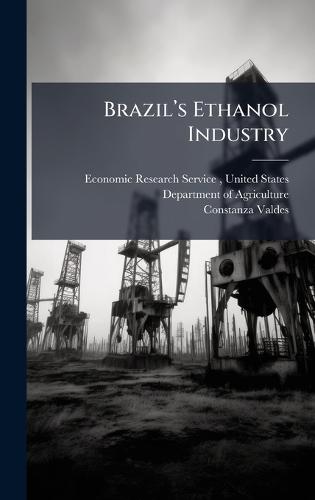 Brazilâ(TM)s Ethanol Industry