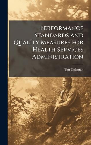 Performance Standards and Quality Measures for Health Services Administration