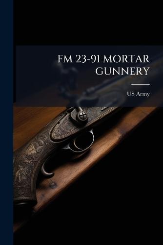 FM 23-91 Mortar Gunnery