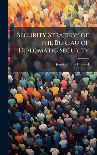 Security Strategy of the Bureau of Diplomatic Security