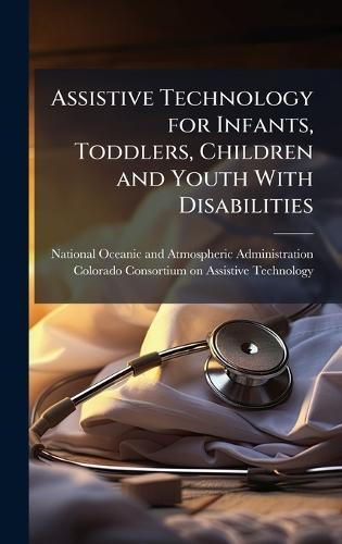 Assistive Technology for Infants, Toddlers, Children and Youth With Disabilities
