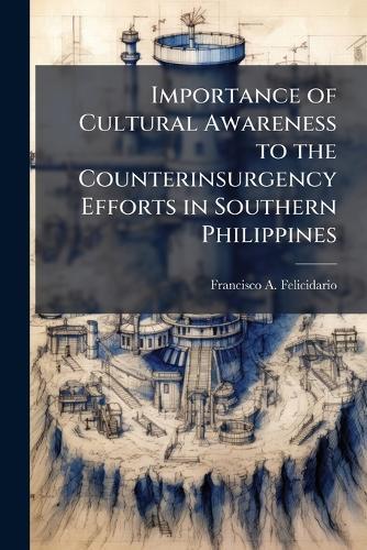Importance of Cultural Awareness to the Counterinsurgency Efforts in Southern Philippines