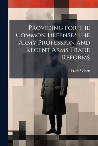 Providing for the Common Defense? The Army Profession and Recent Arms Trade Reforms