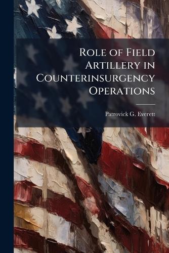 Role of Field Artillery in Counterinsurgency Operations