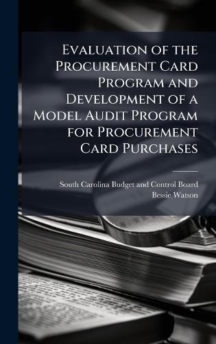 Evaluation of the Procurement Card Program and Development of a Model Audit Program for Procurement Card Purchases