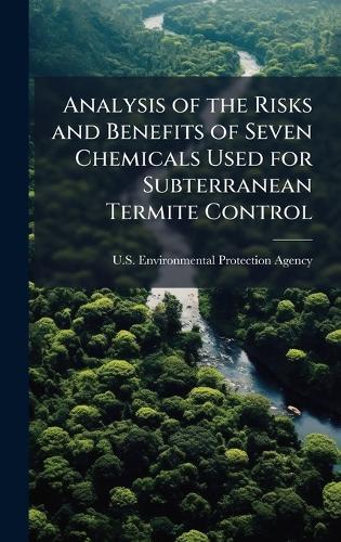 Analysis of the Risks and Benefits of Seven Chemicals Used for Subterranean Termite Control