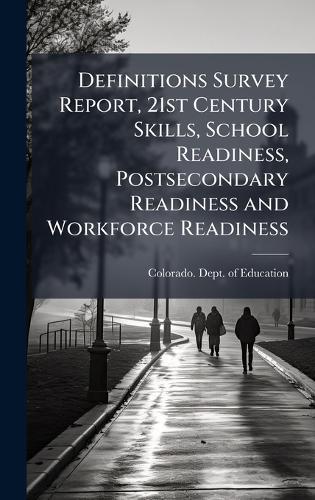 Definitions Survey Report, 21st Century Skills, School Readiness, Postsecondary Readiness and Workforce Readiness