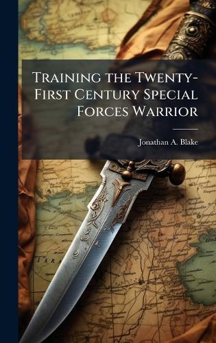 Training the Twenty-First Century Special Forces Warrior