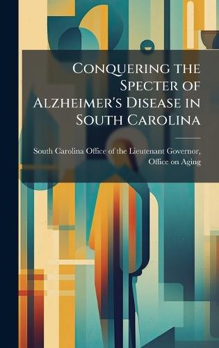 Conquering the Specter of Alzheimer's Disease in South Carolina
