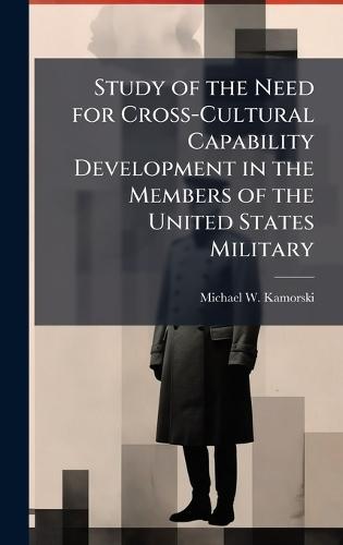 Study of the Need for Cross-Cultural Capability Development in the Members of the United States Military