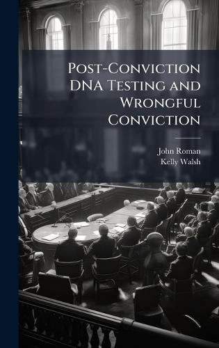 Post-Conviction DNA Testing and Wrongful Conviction