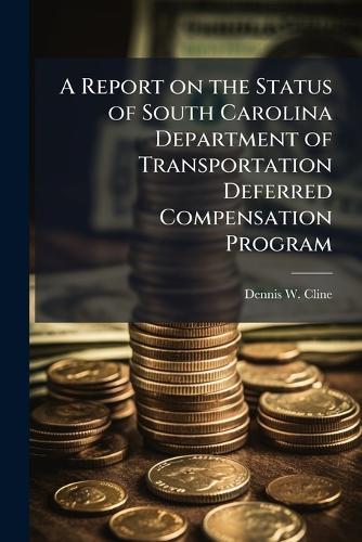 A Report on the Status of South Carolina Department of Transportation Deferred Compensation Program