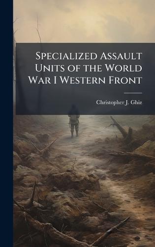 Specialized Assault Units of the World War I Western Front