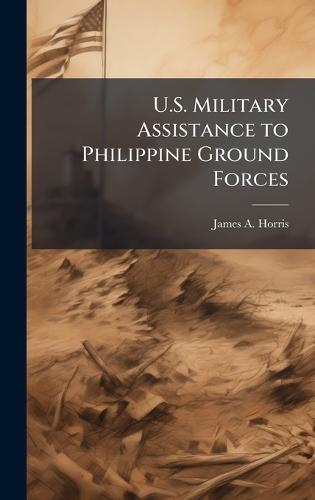 U.S. Military Assistance to Philippine Ground Forces
