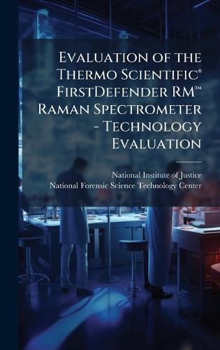 Evaluation of the Thermo ScientificÂ(R) FirstDefender RMâ&#132;[ Raman Spectrometer - Technology Evaluation