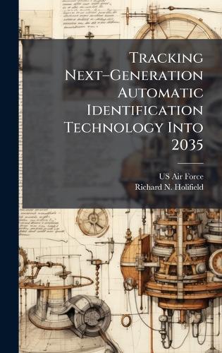 Tracking Nextâ""Generation Automatic Identification Technology Into 2035