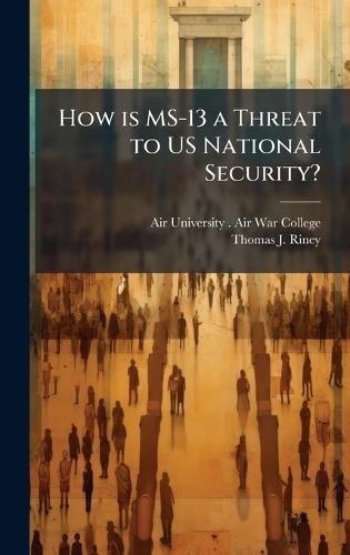 How is MS-13 a Threat to US National Security?