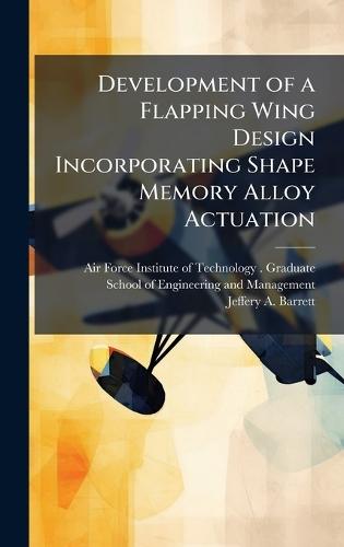Development of a Flapping Wing Design Incorporating Shape Memory Alloy Actuation