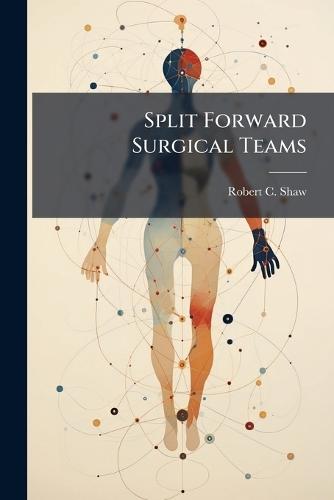Split Forward Surgical Teams