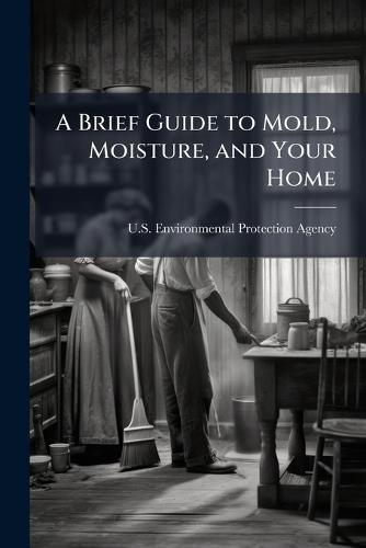 A Brief Guide to Mold, Moisture, and Your Home
