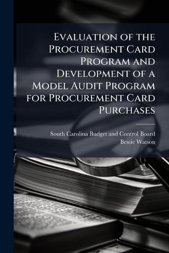 Evaluation of the Procurement Card Program and Development of a Model Audit Program for Procurement Card Purchases