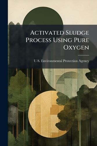 Activated Sludge Process Using Pure Oxygen