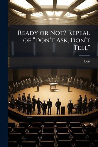 Ready or Not? Repeal of âDonâ(TM)t Ask, Donâ(TM)t Tellâ