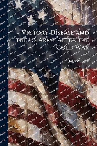 Victory Disease and the US Army After the Cold War
