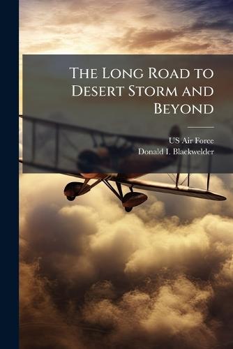 The Long Road to Desert Storm and Beyond