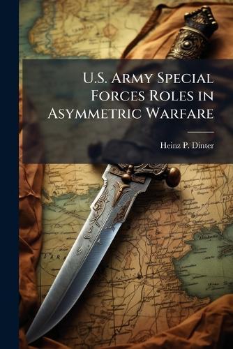 U.S. Army Special Forces Roles in Asymmetric Warfare