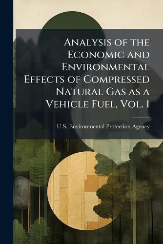 Analysis of the Economic and Environmental Effects of Compressed Natural Gas as a Vehicle Fuel, Vol. 1