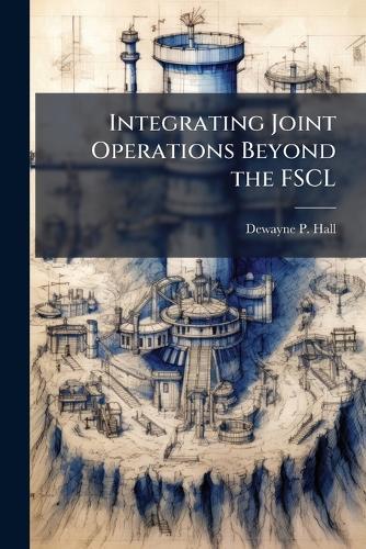 Integrating Joint Operations Beyond the FSCL