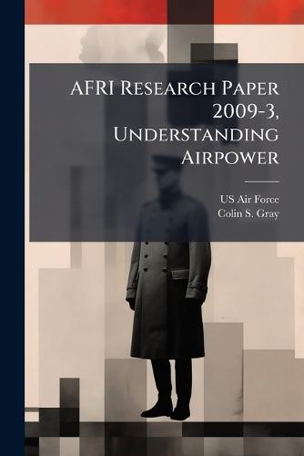AFRI Research Paper 2009-3, Understanding Airpower
