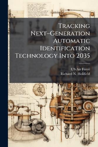Tracking Nextâ""Generation Automatic Identification Technology Into 2035