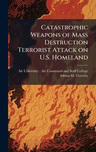 Catastrophic Weapons of Mass Destruction Terrorist Attack on U.S. Homeland