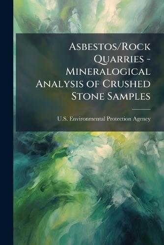 Asbestos/Rock Quarries - Mineralogical Analysis of Crushed Stone Samples