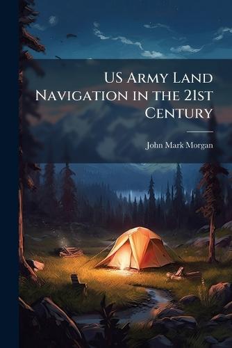US Army Land Navigation in the 21st Century
