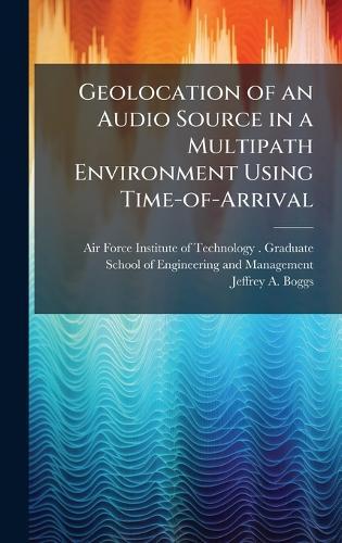 Geolocation of an Audio Source in a Multipath Environment Using Time-of-Arrival