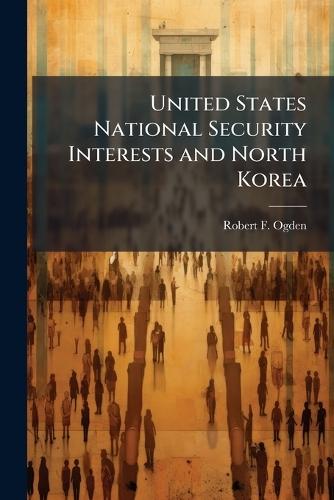 United States National Security Interests and North Korea