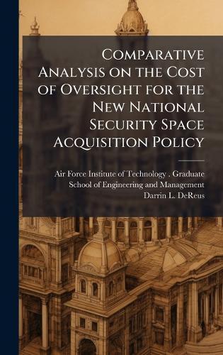 Comparative Analysis on the Cost of Oversight for the New National Security Space Acquisition Policy