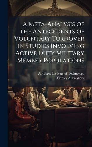A Meta-Analysis of the Antecedents of Voluntary Turnover in Studies Involving Active Duty Military Member Populations