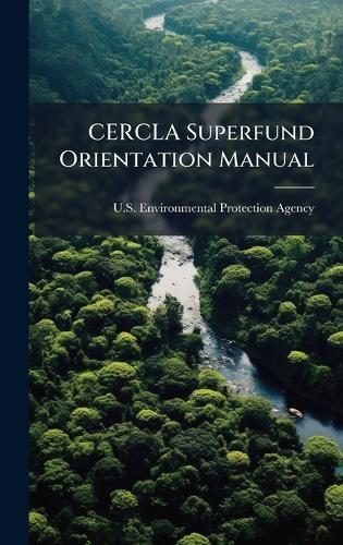 CERCLA Superfund Orientation Manual