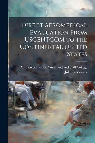 Direct Aeromedical Evacuation From USCENTCOM to the Continental United States