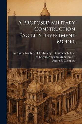 A Proposed Military Construction Facility Investment Model