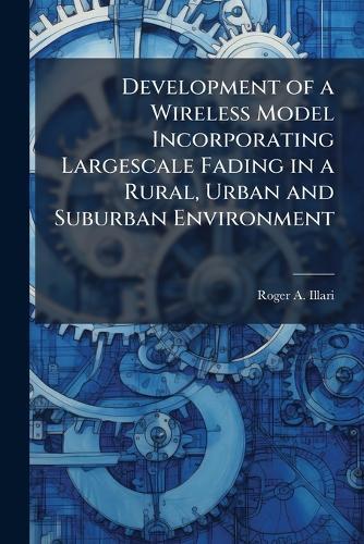 Development of a Wireless Model Incorporating Largescale Fading in a Rural, Urban and Suburban Environment